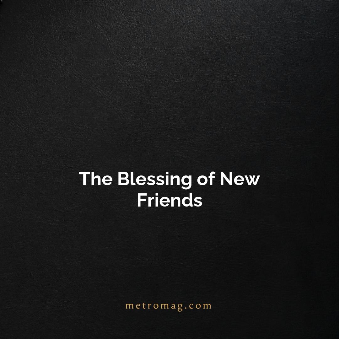 The Blessing of New Friends