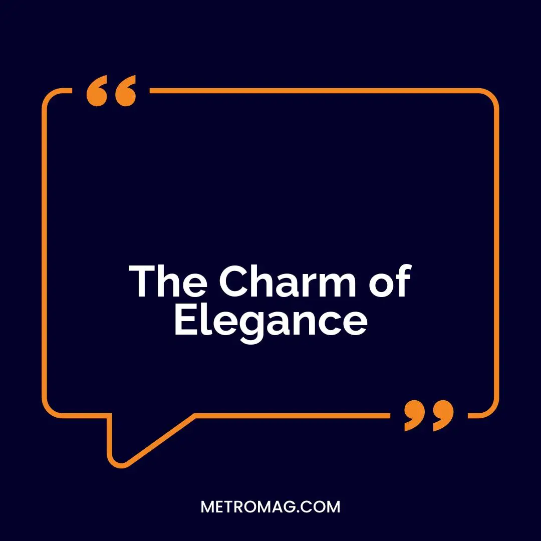 The Charm of Elegance