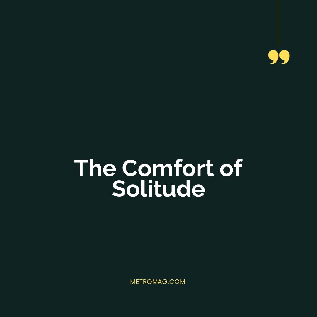 The Comfort of Solitude