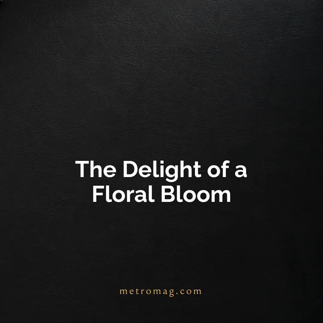 The Delight of a Floral Bloom