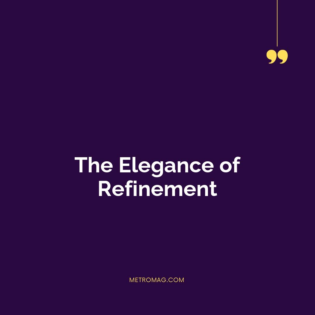 The Elegance of Refinement