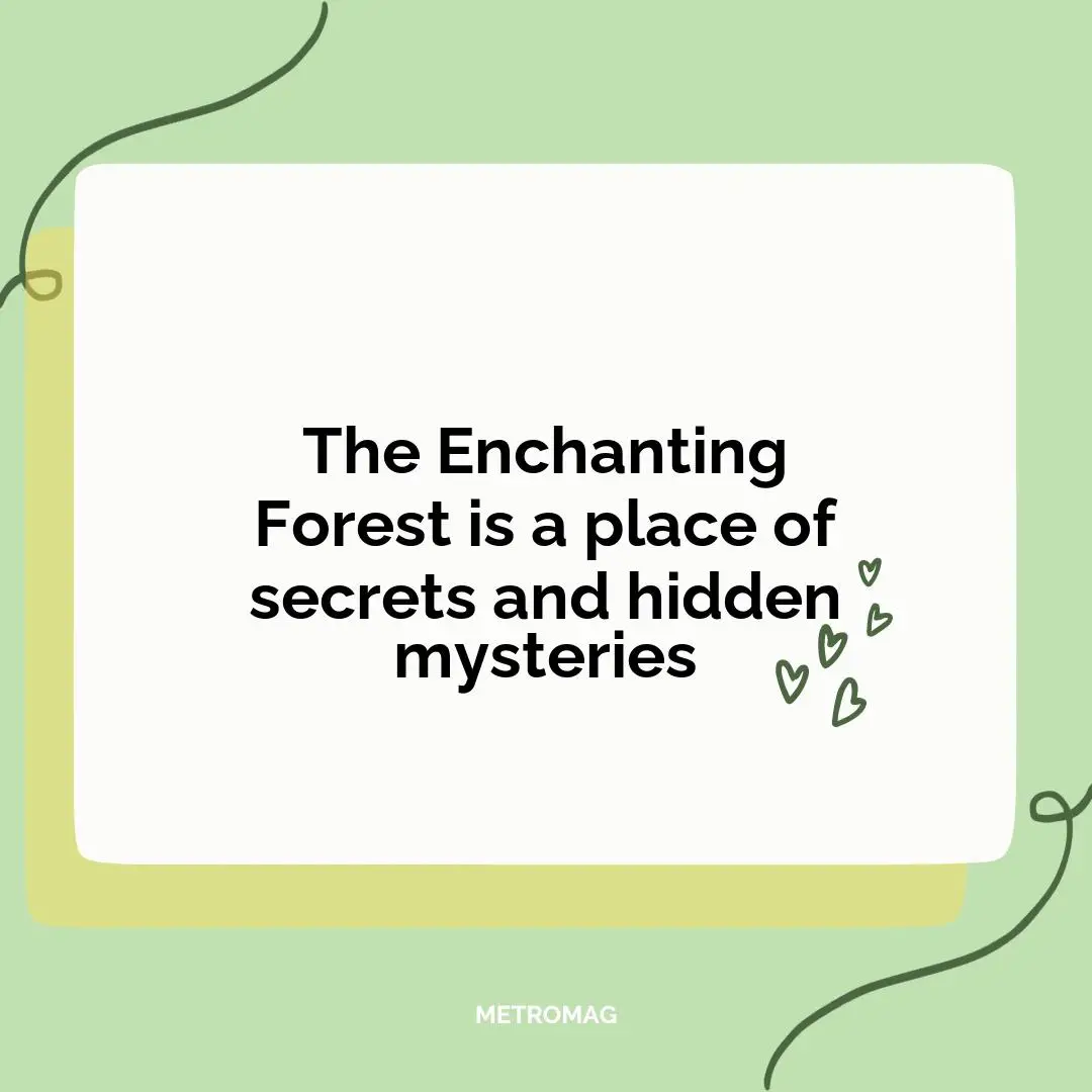 The Enchanting Forest is a place of secrets and hidden mysteries