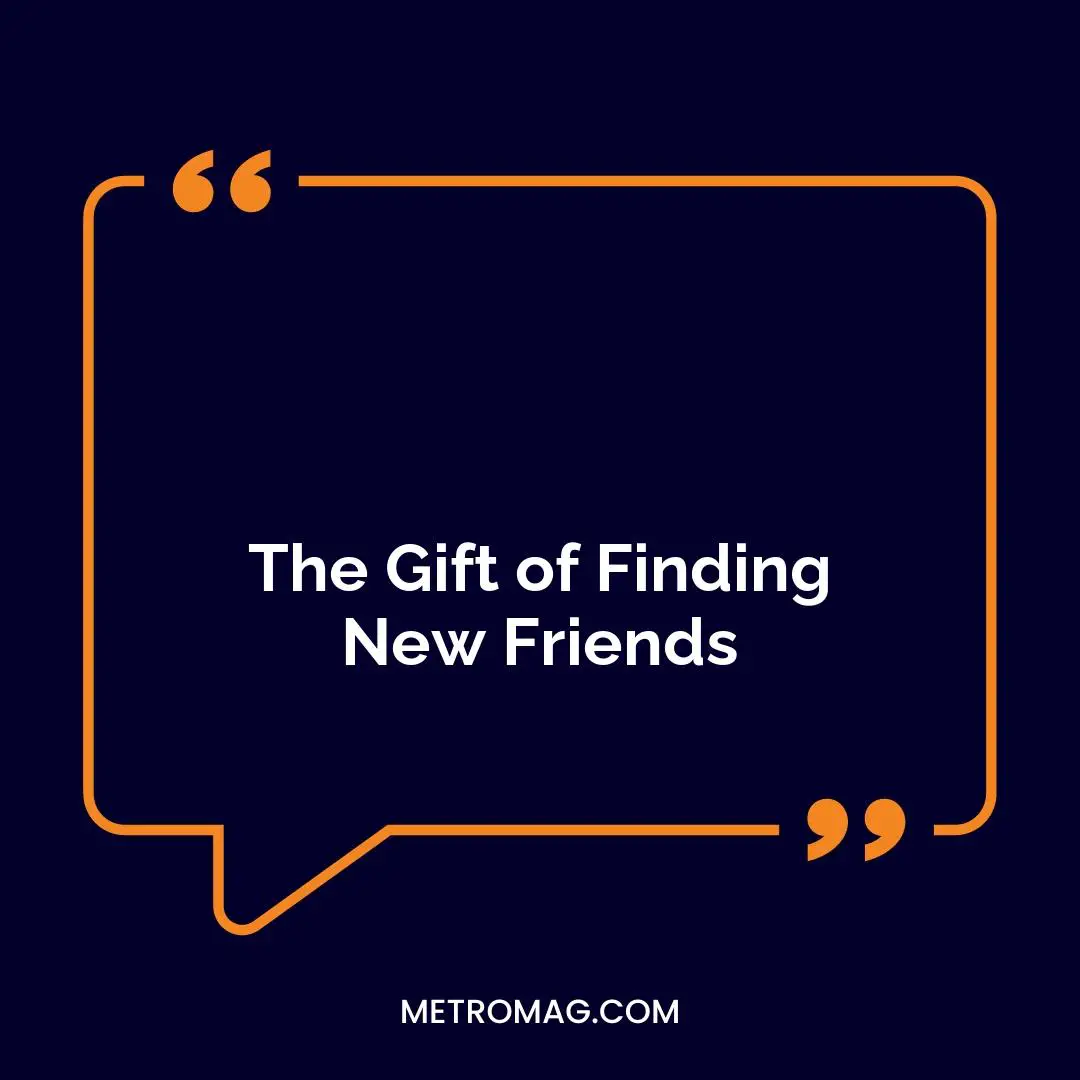 The Gift of Finding New Friends