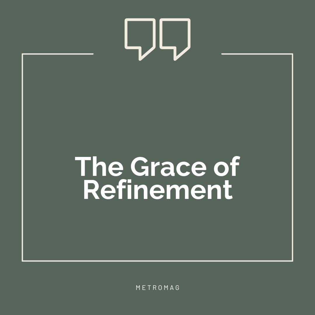The Grace of Refinement
