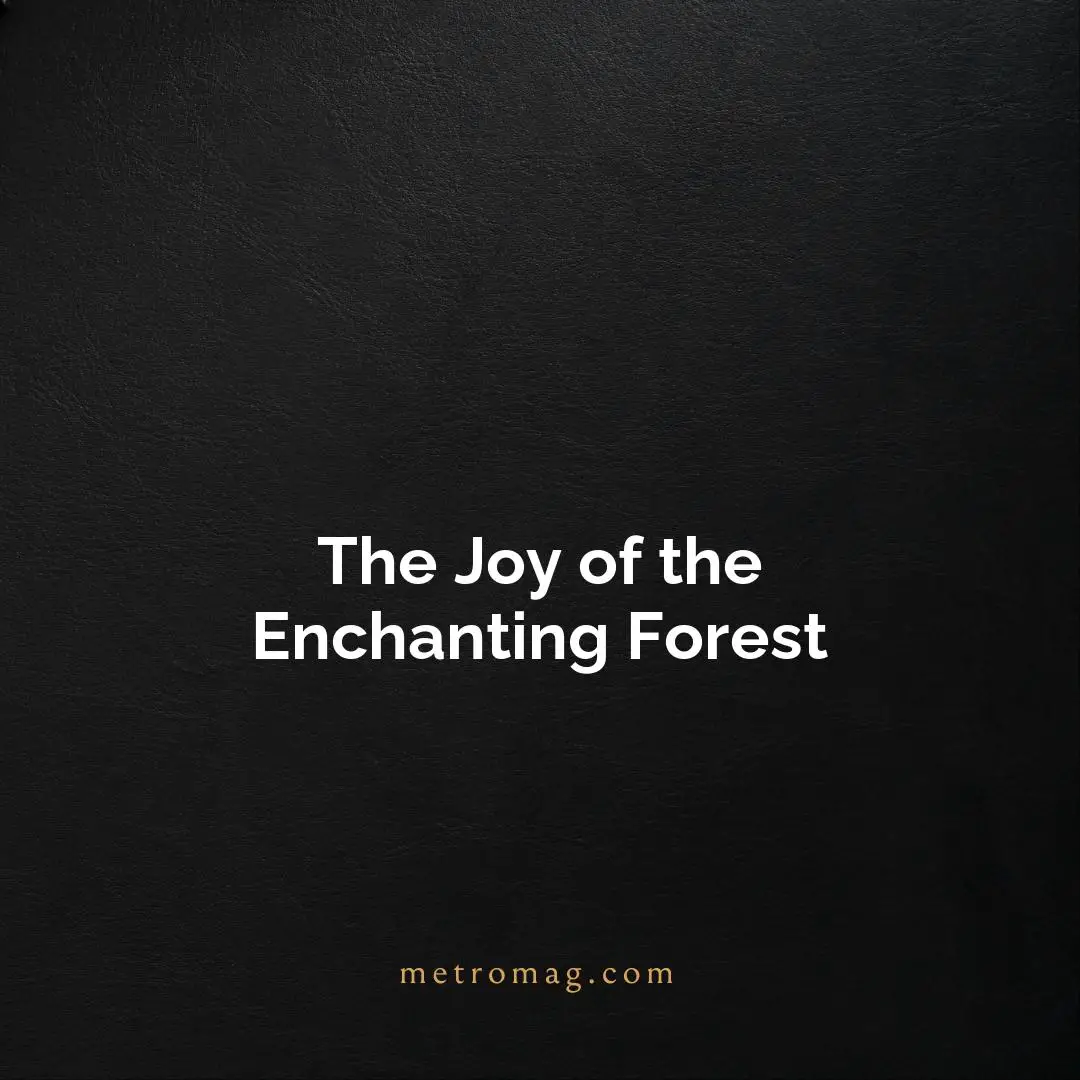 The Joy of the Enchanting Forest
