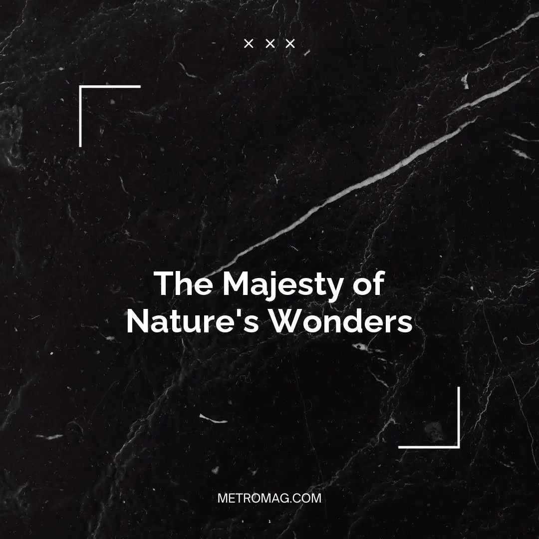 The Majesty of Nature's Wonders