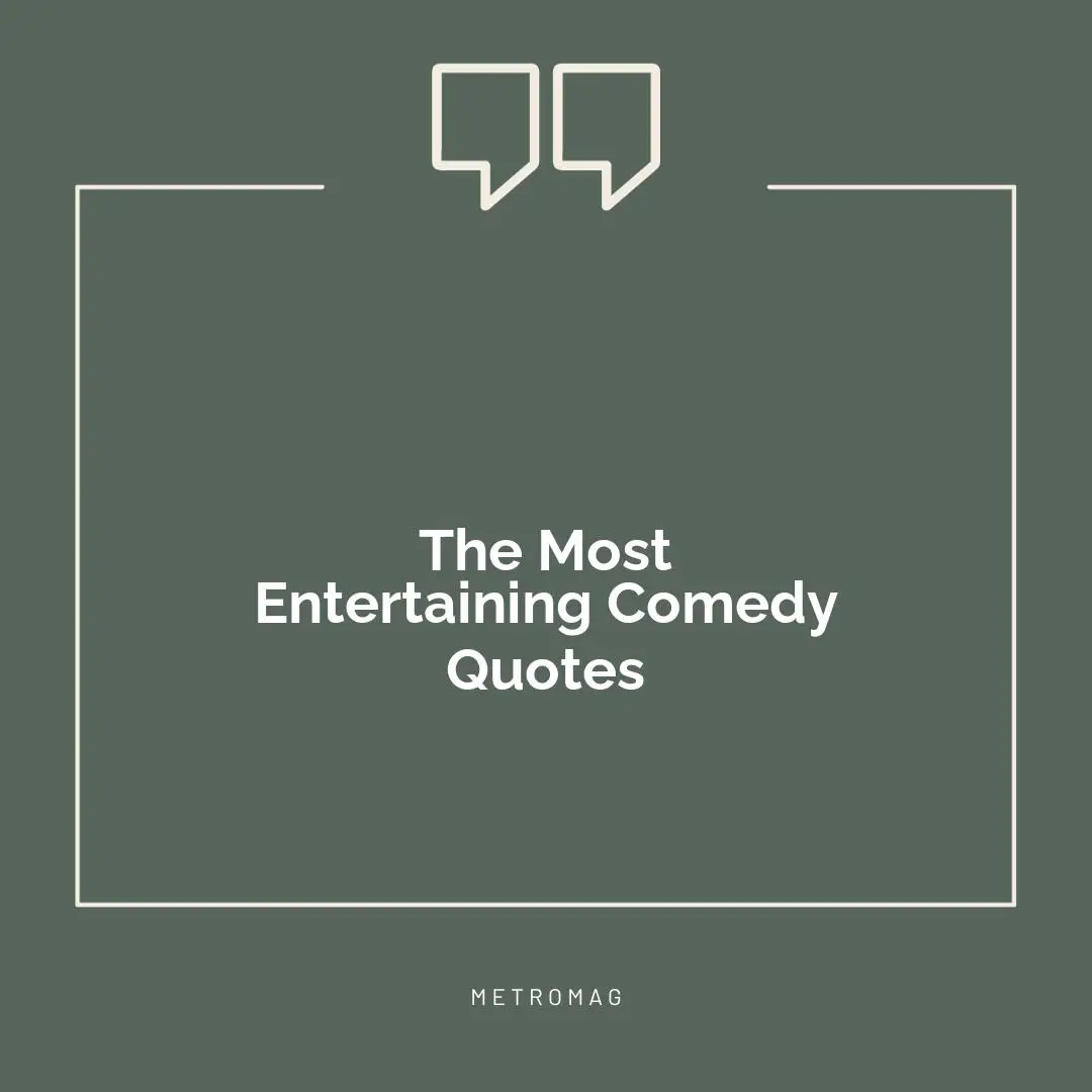 The Most Entertaining Comedy Quotes