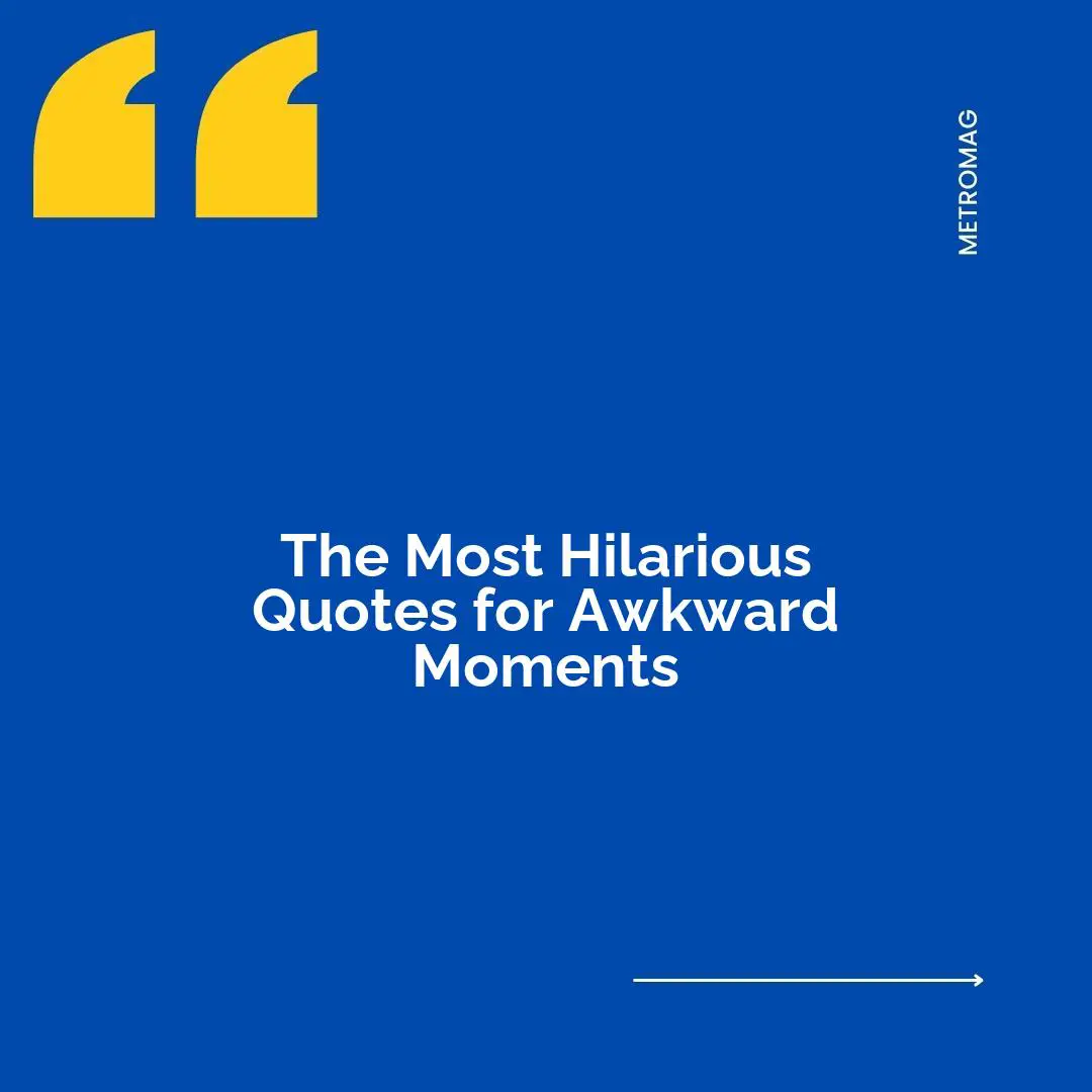 The Most Hilarious Quotes for Awkward Moments