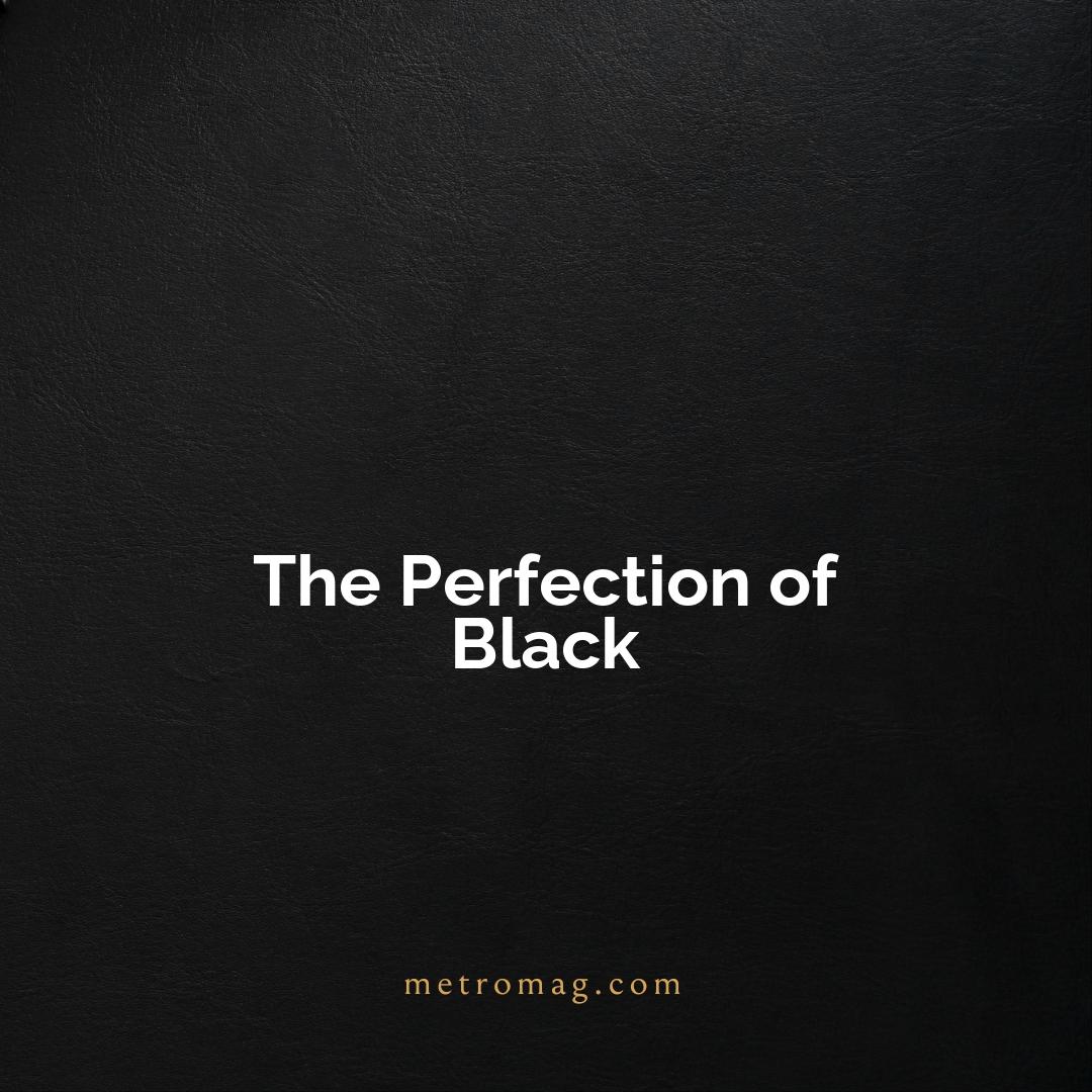 The Perfection of Black