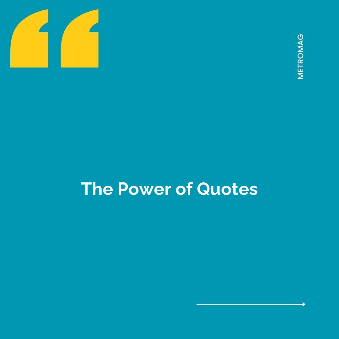 The Power of Quotes