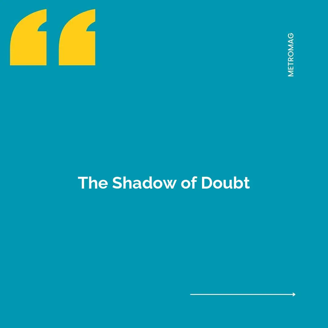 The Shadow of Doubt