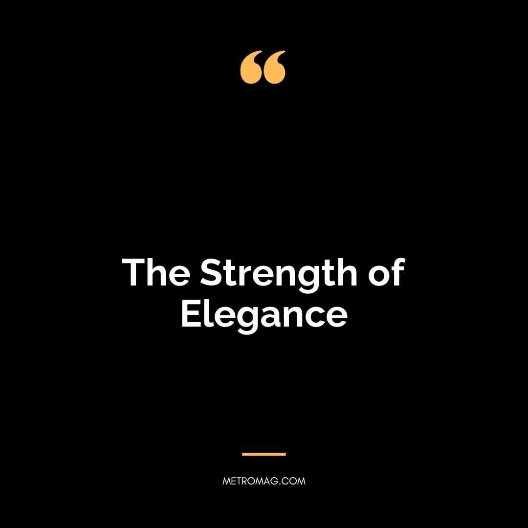 The Strength of Elegance