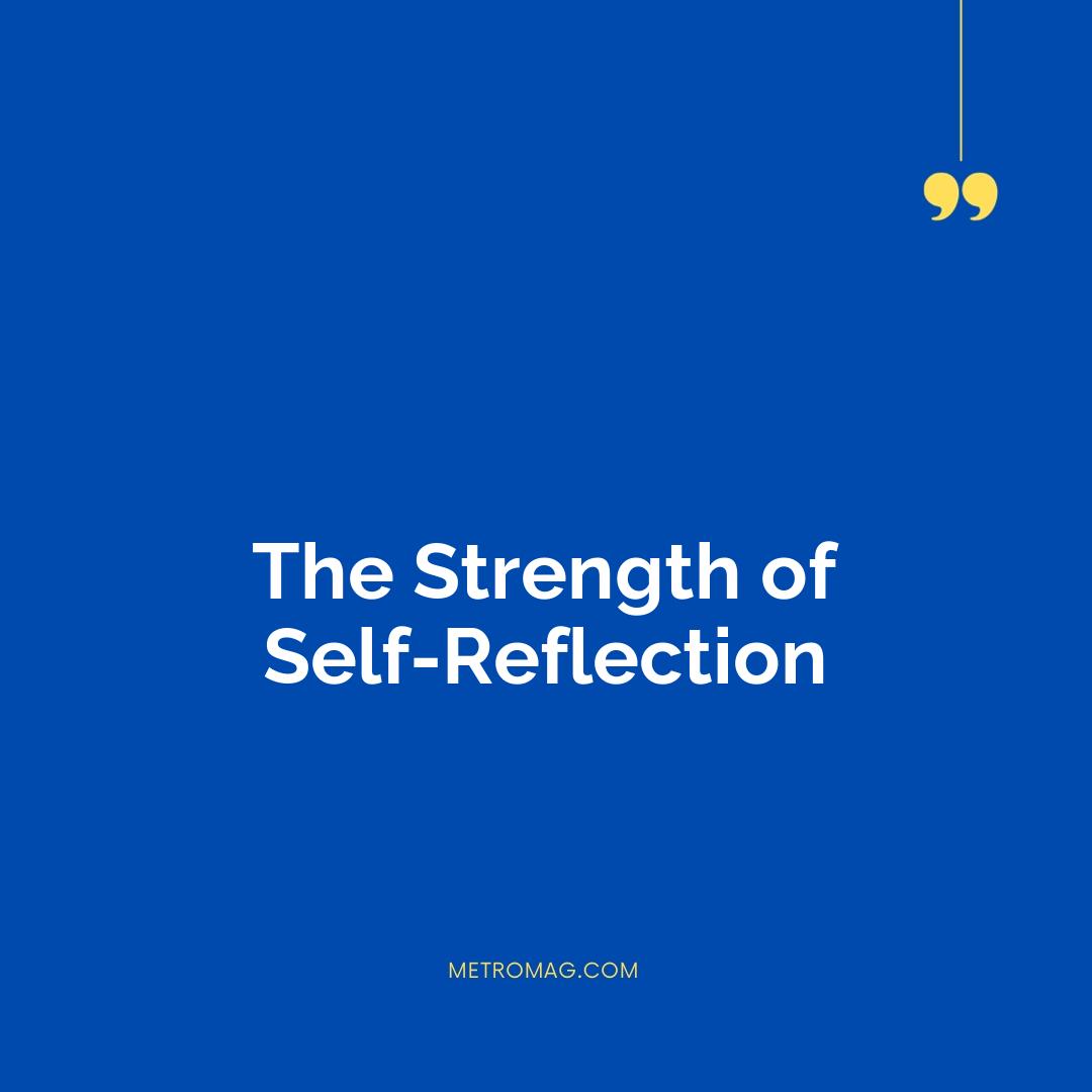 The Strength of Self-Reflection