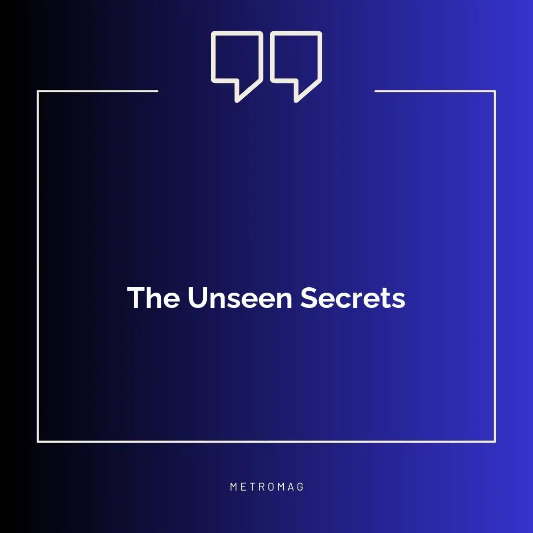 The Unseen Secrets