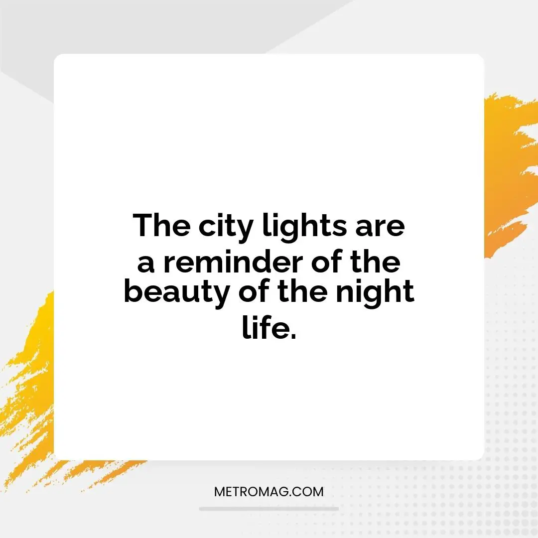 The city lights are a reminder of the beauty of the night life.