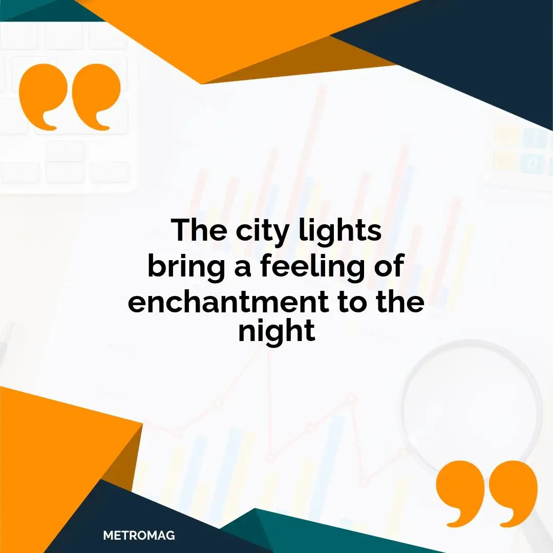 The city lights bring a feeling of enchantment to the night