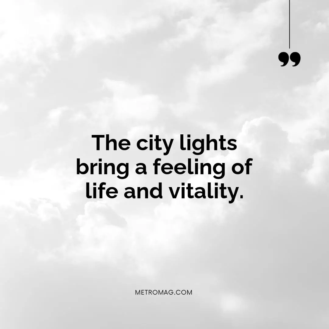 The city lights bring a feeling of life and vitality.