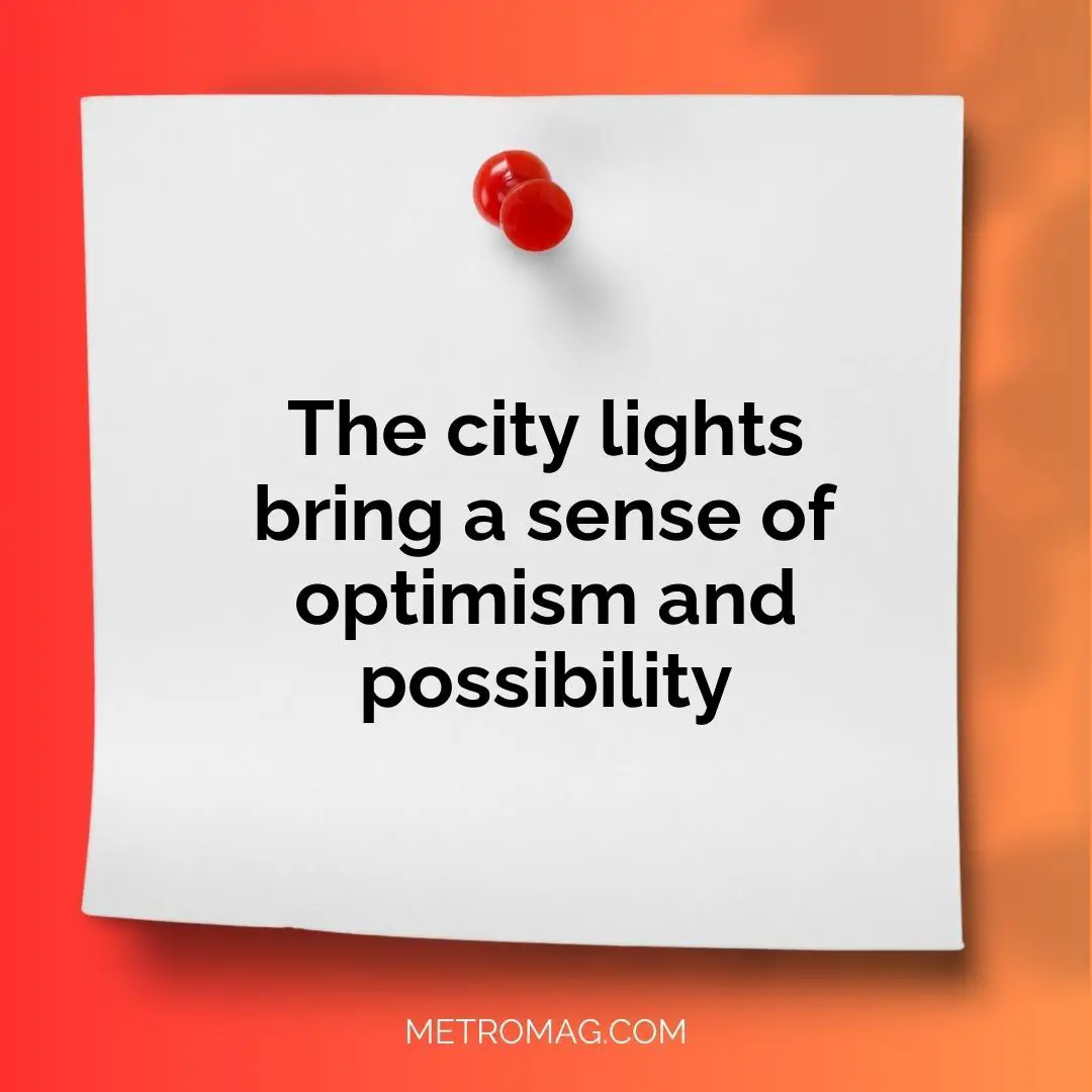The city lights bring a sense of optimism and possibility