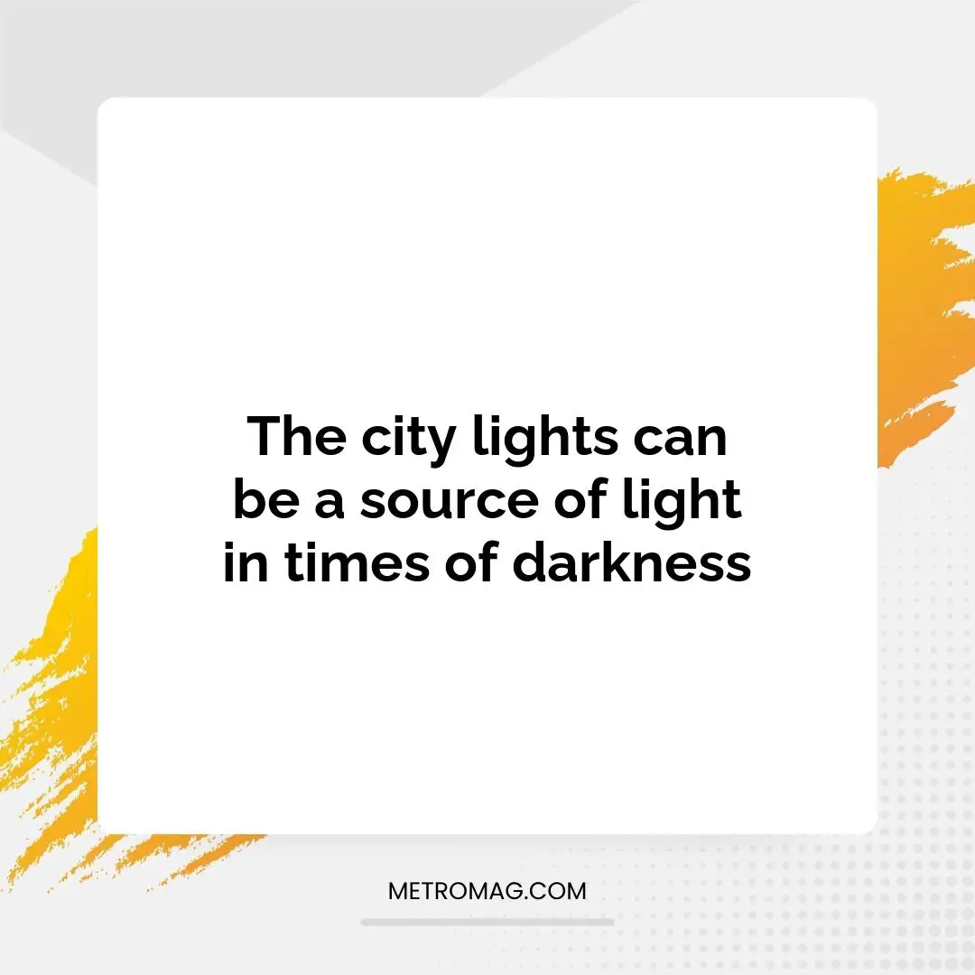 The city lights can be a source of light in times of darkness