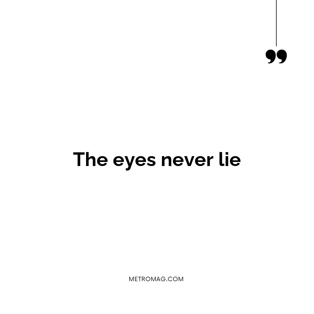 The eyes never lie