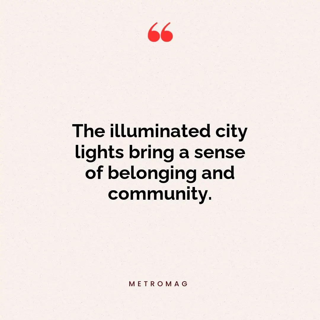 The illuminated city lights bring a sense of belonging and community.