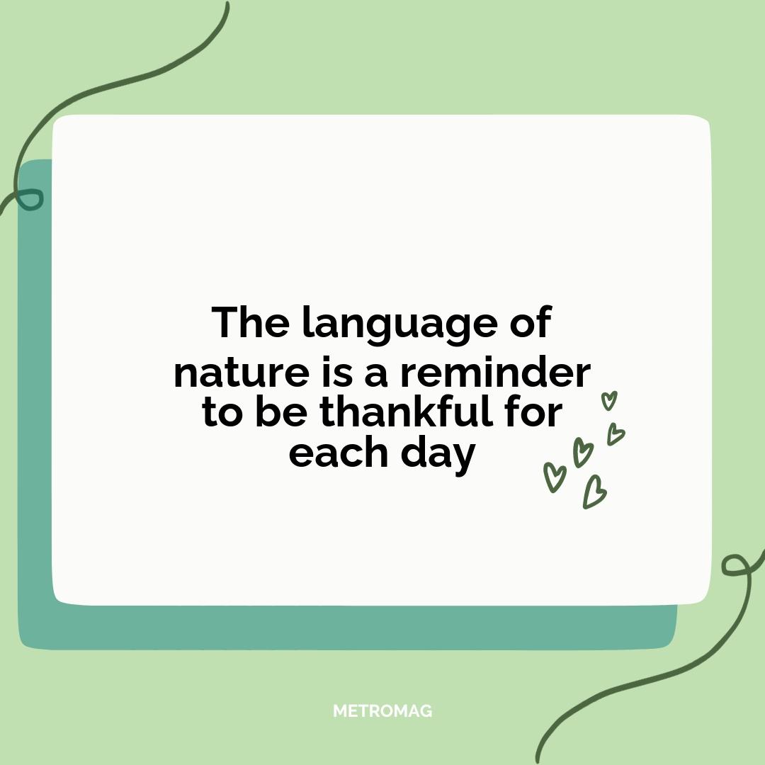 The language of nature is a reminder to be thankful for each day