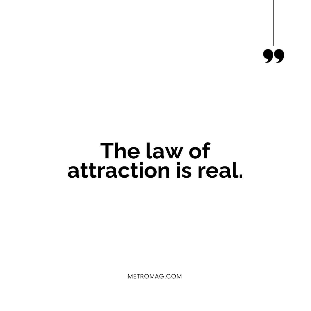 The law of attraction is real.