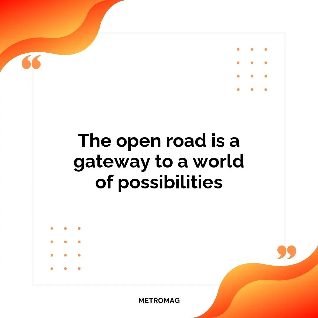 The open road is a gateway to a world of possibilities