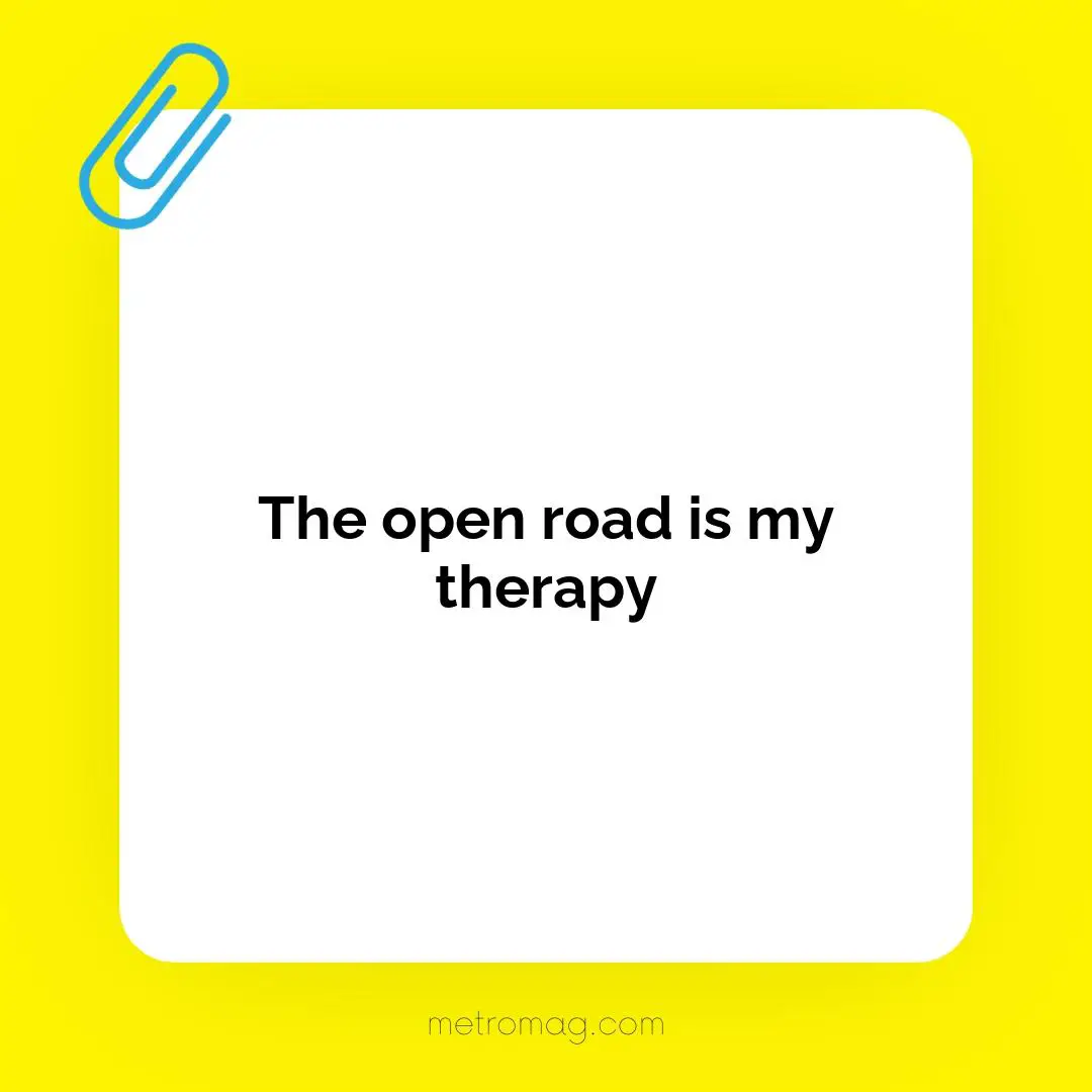 The open road is my therapy