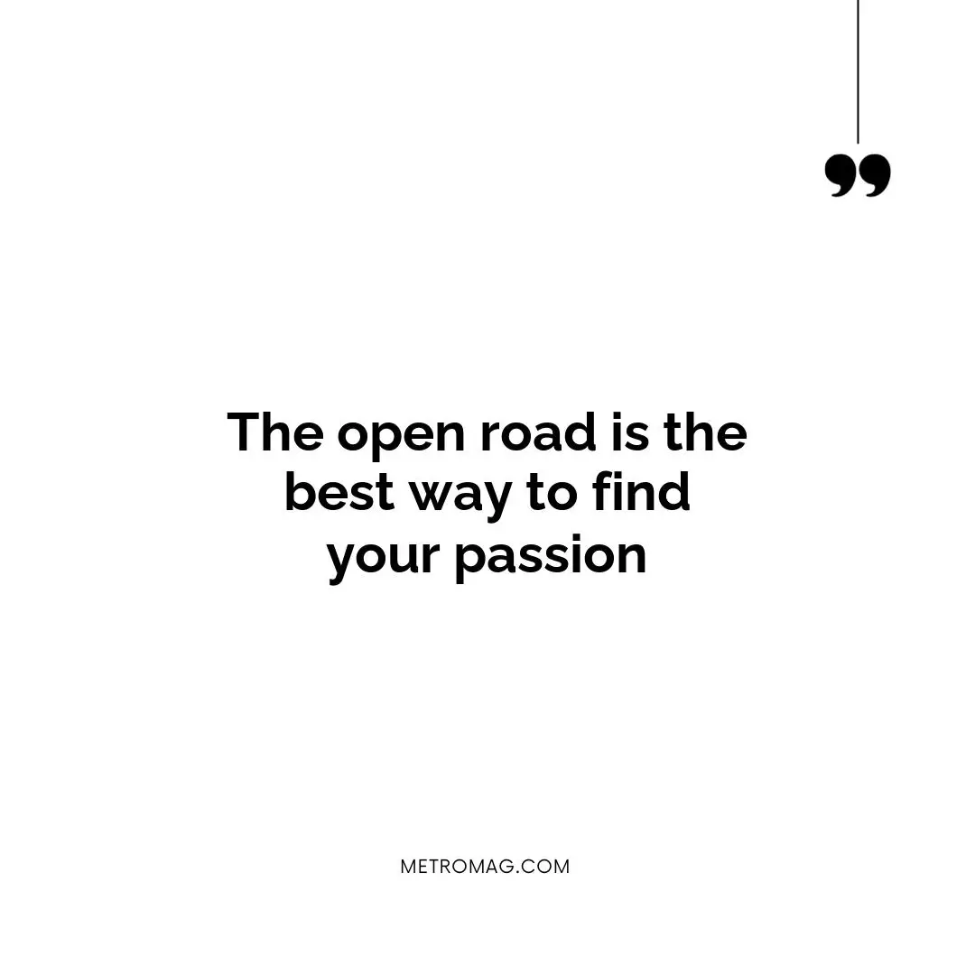 The open road is the best way to find your passion