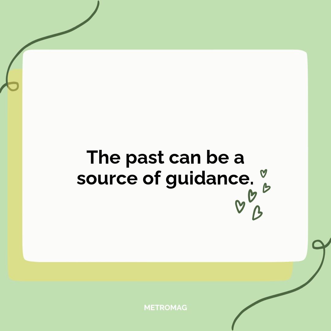 The past can be a source of guidance.