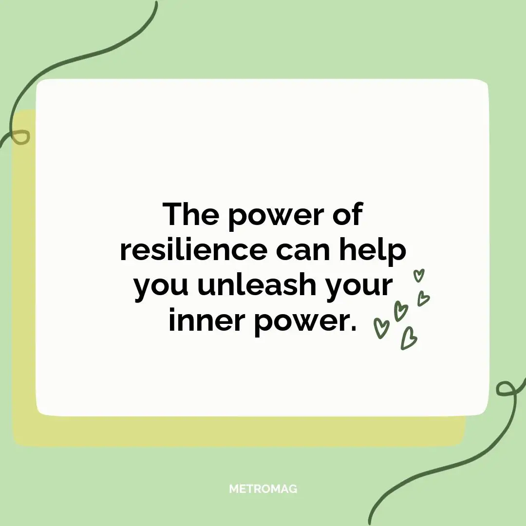 The power of resilience can help you unleash your inner power.