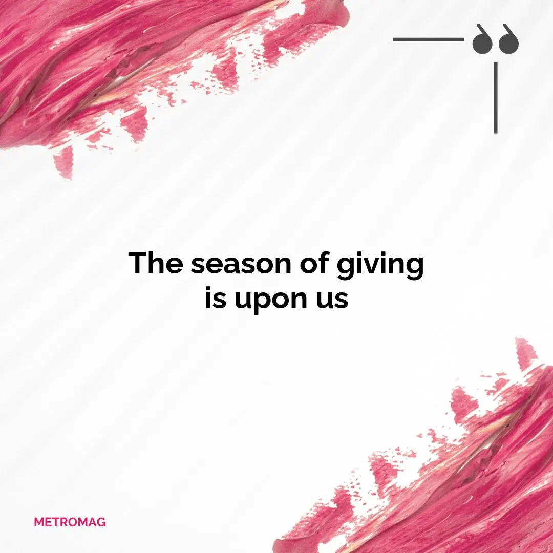 The season of giving is upon us