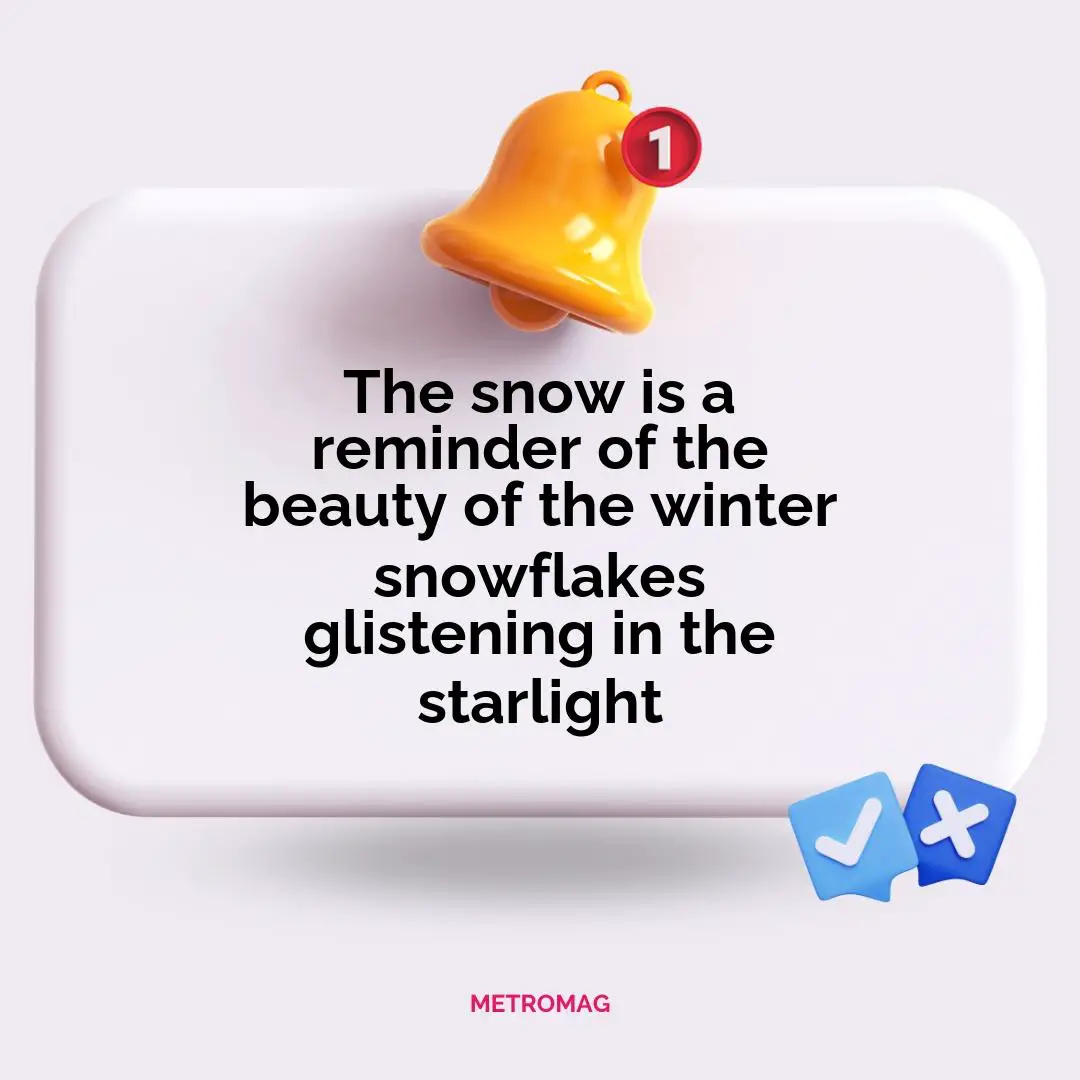 The snow is a reminder of the beauty of the winter snowflakes glistening in the starlight