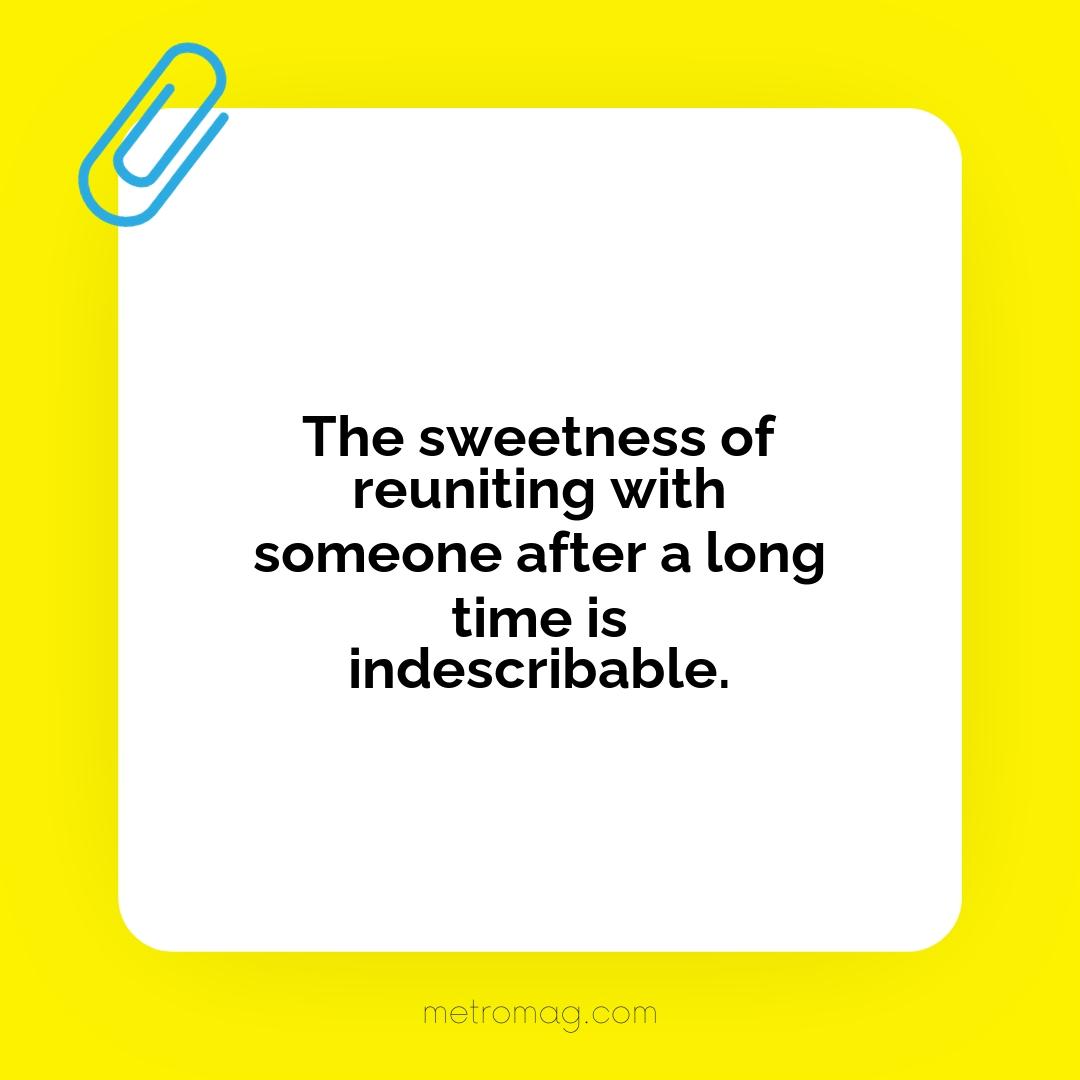 The sweetness of reuniting with someone after a long time is indescribable.