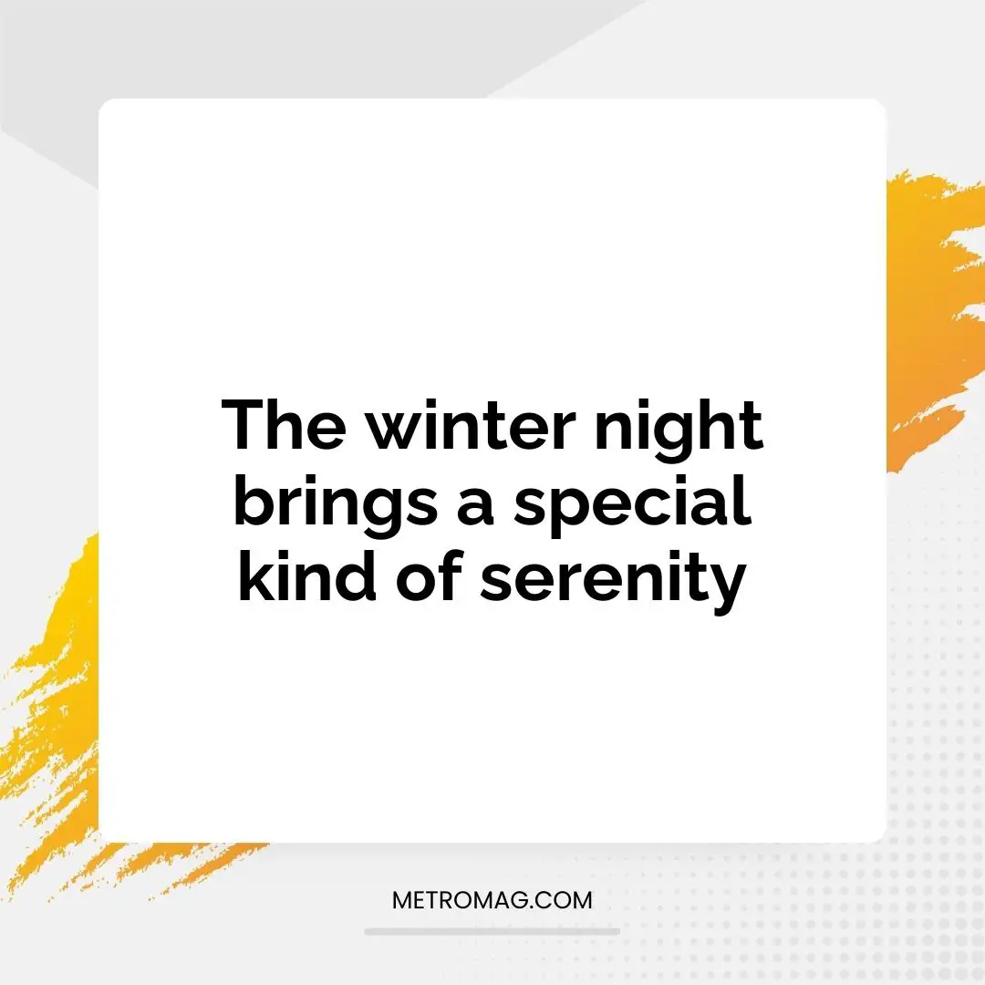 The winter night brings a special kind of serenity
