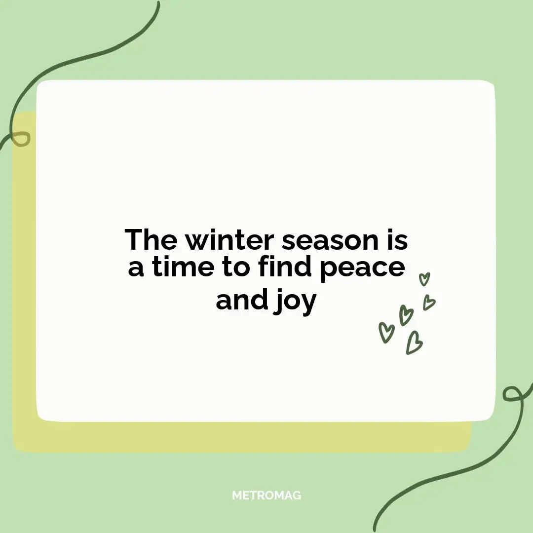 The winter season is a time to find peace and joy