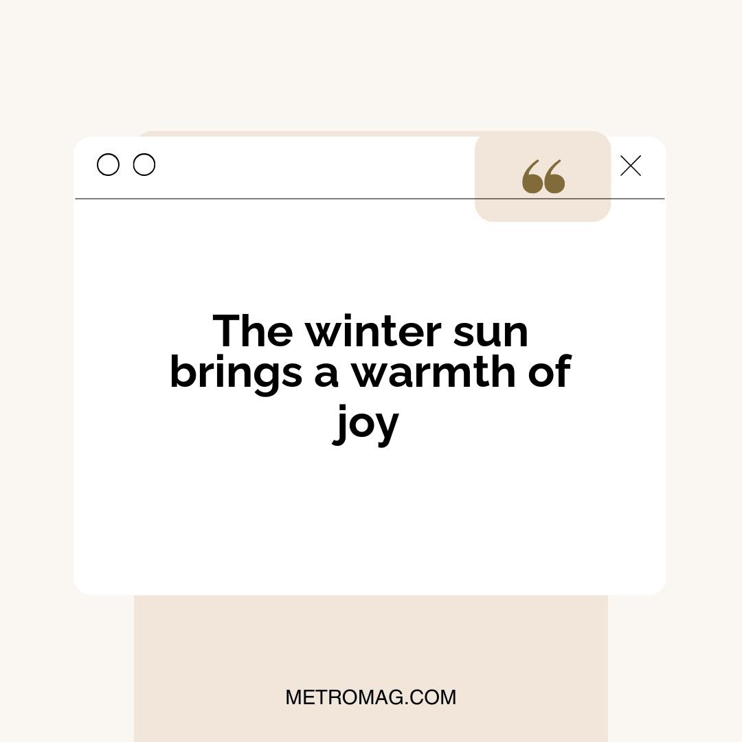 The winter sun brings a warmth of joy