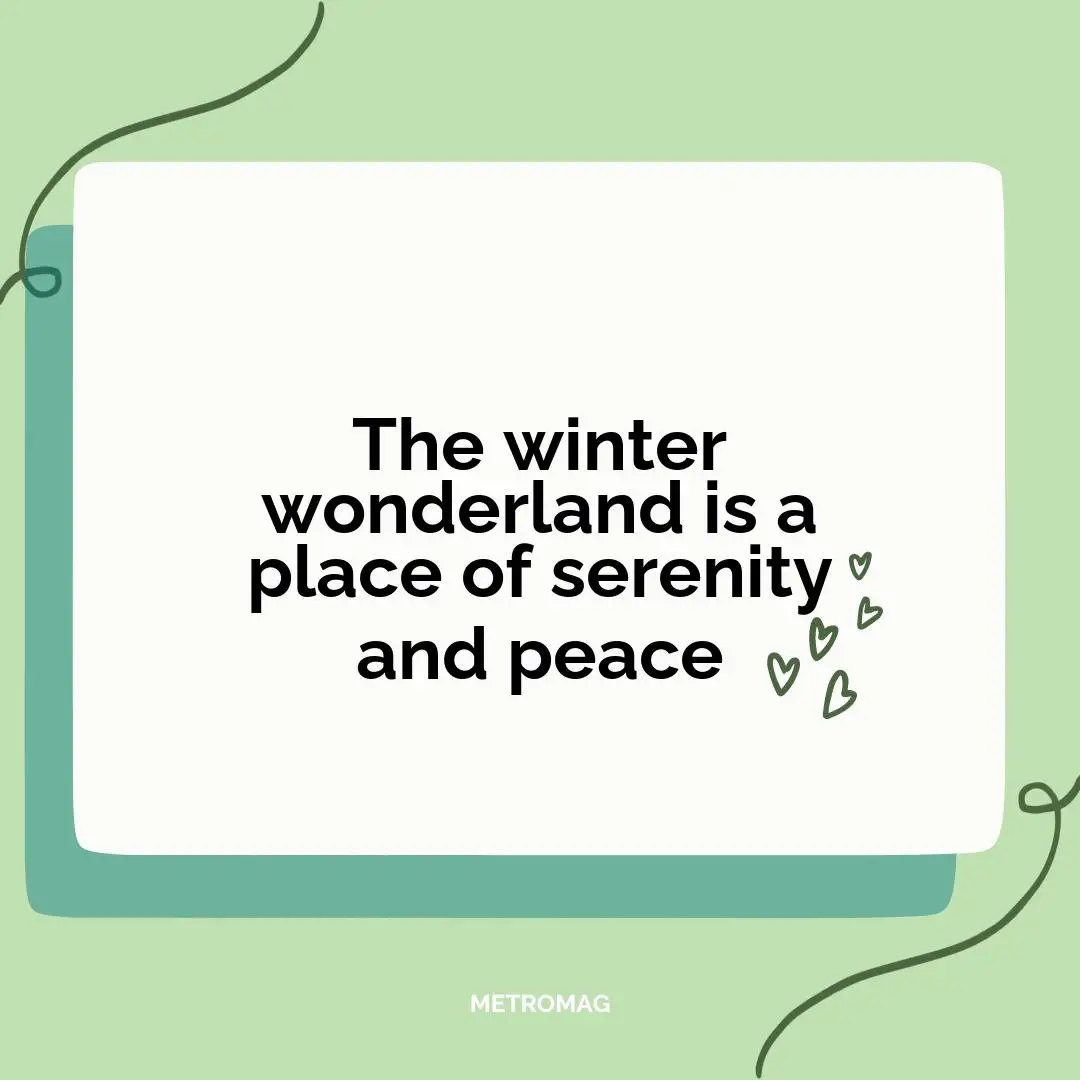 The winter wonderland is a place of serenity and peace