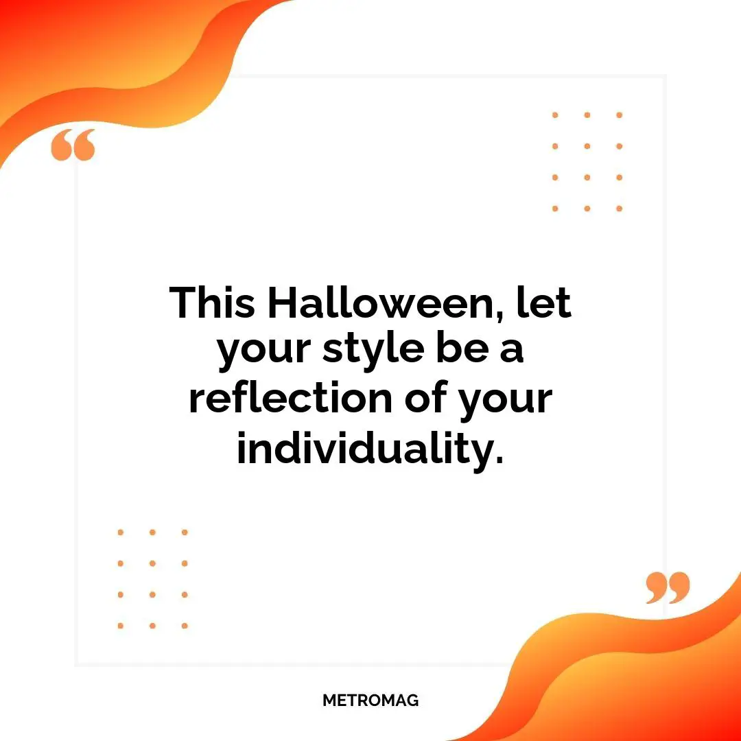 This Halloween, let your style be a reflection of your individuality.