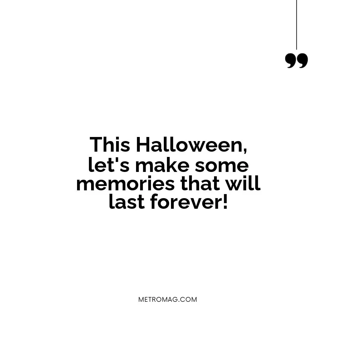 This Halloween, let's make some memories that will last forever!