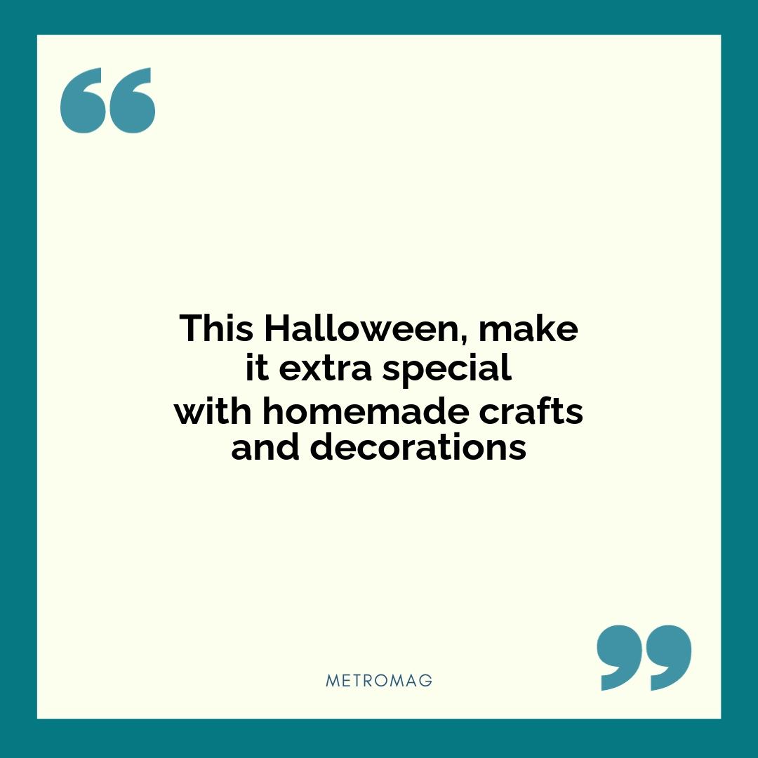 This Halloween, make it extra special with homemade crafts and decorations