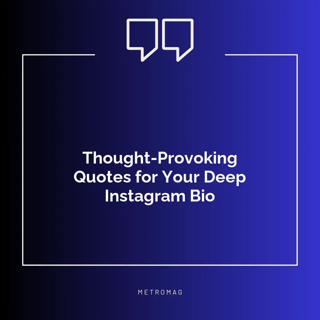 Thought-Provoking Quotes for Your Deep Instagram Bio