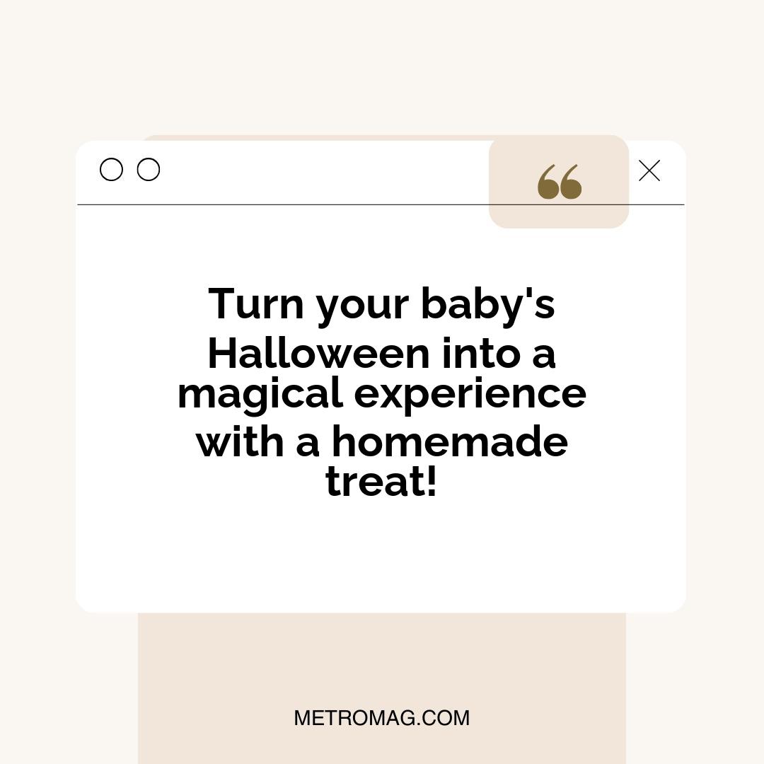 Turn your baby's Halloween into a magical experience with a homemade treat!