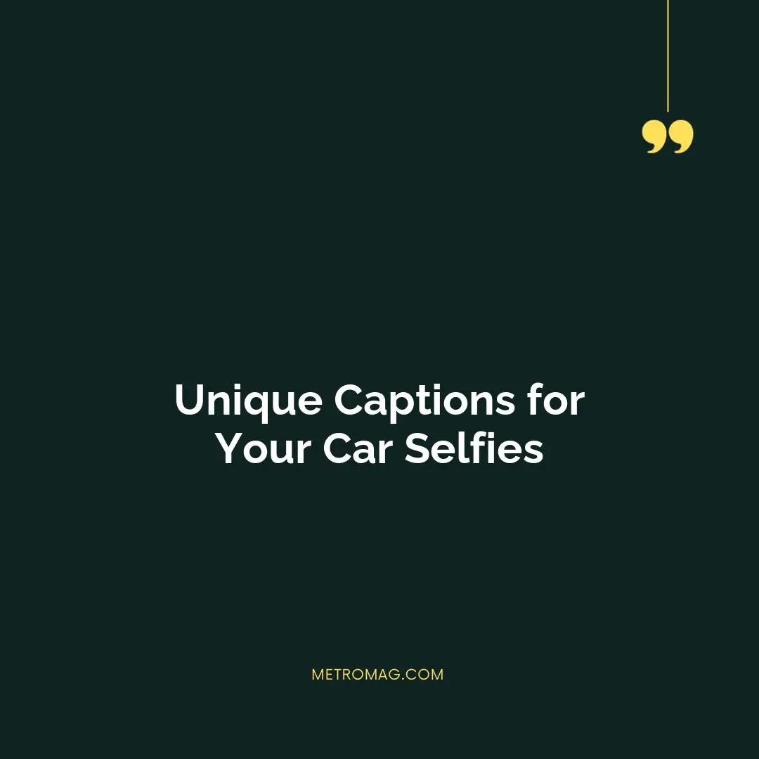 Unique Captions for Your Car Selfies