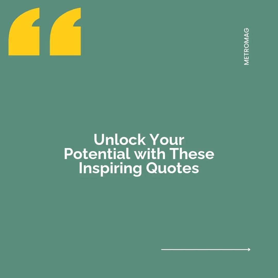 Unlock Your Potential with These Inspiring Quotes