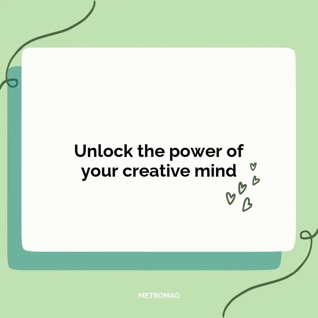 Unlock the power of your creative mind