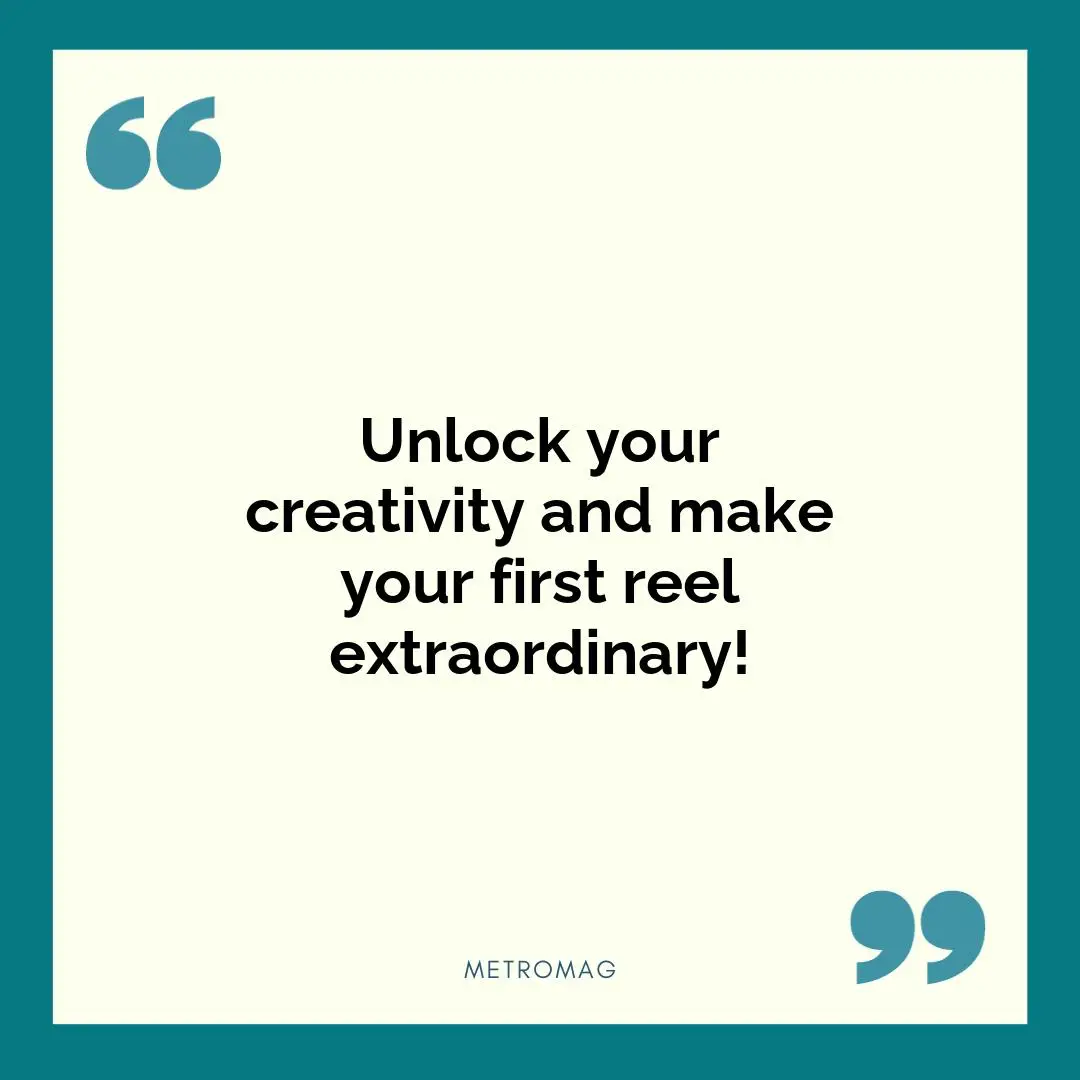 Unlock your creativity and make your first reel extraordinary!