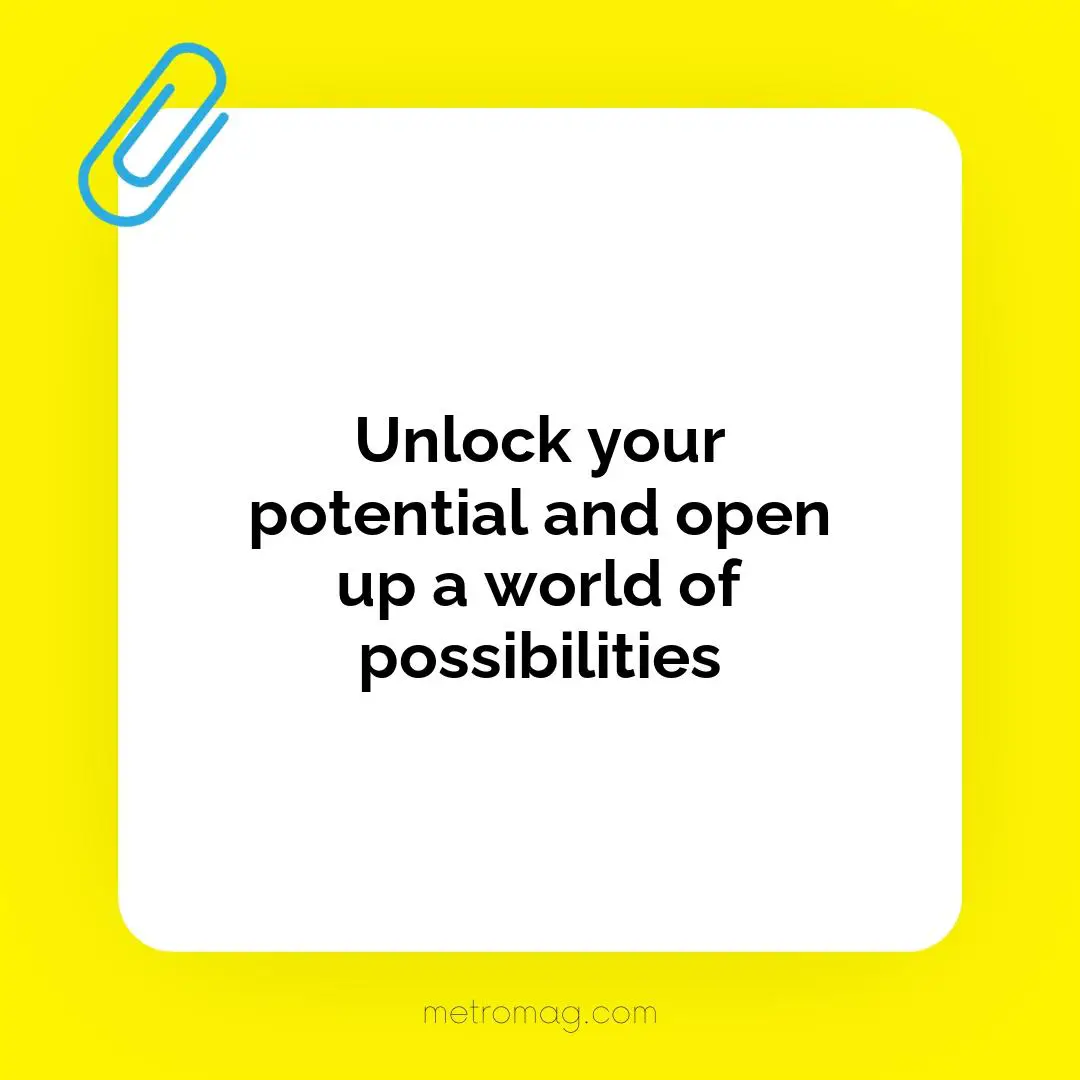 Unlock your potential and open up a world of possibilities