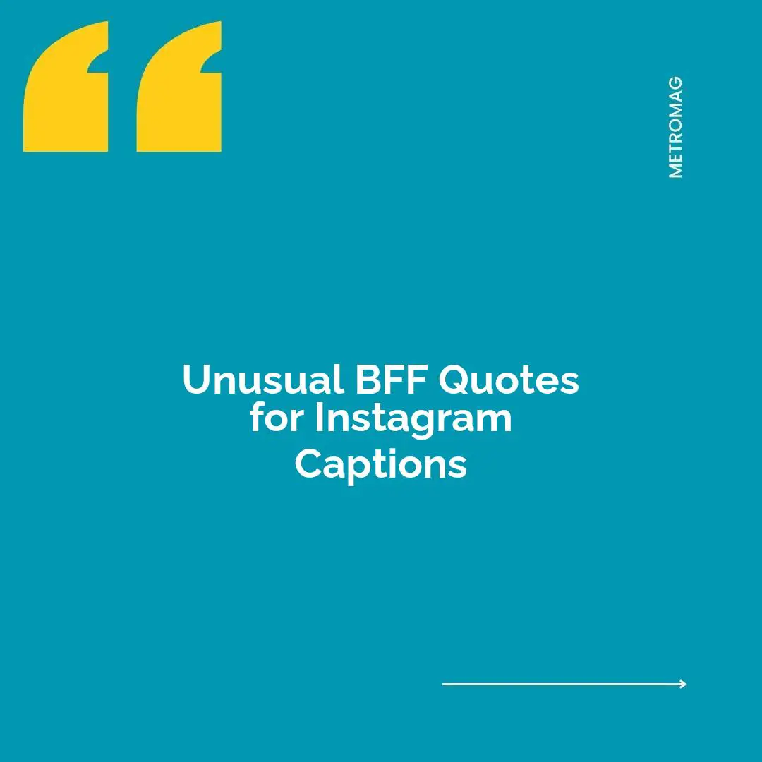 Unusual BFF Quotes for Instagram Captions